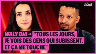 "TOUS LES JOURS, JE VOIS DES GENS QUI SUBISSENT, ET ÇA ME TOUCHE" - WALY DIA