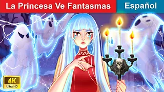 La Princesa Ve Fantasmas 👻 I Have The Ability To See Ghosts in Spanish ️💀 @WOASpanishFairyTales