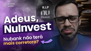 URGENTE: NuInvest vai DEIXAR DE EXISTIR!!! O que fazer com seu investimento do NUBANK?