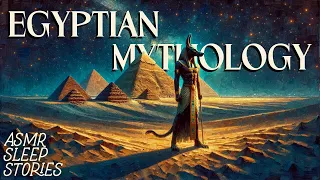 Ancient Egyptian Myths & Legends | Cozy British ASMR | Fantasy Bedtime Stories