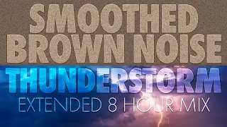 Smooth Brown Noise with Thunderstorm | Effective and Relaxing Noise Blocker [8 HOURS]