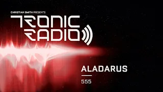 Tronic Podcast 555 with Aladarus