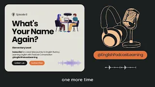 Learning English with Podcast Conversation | Elementary | Episode 8. What's Your Name Again?