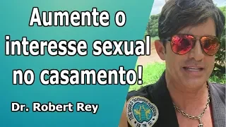 Dr. Rey - Como aumentar a libido no casamento!