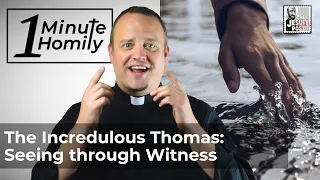 The Incredulous Thomas: Seeing through Witness | One-Minute Homily