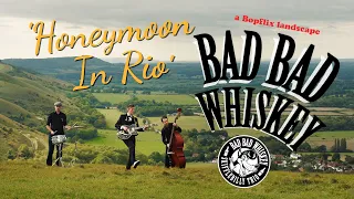 BAD BAD WHISKEY 'Honeymoon In Rio' (Devil's Dyke, Sussex, Landscape Video) BOPFLIX