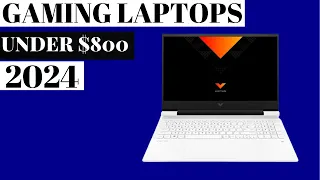 The Best Gaming Laptops under $800 in 2024 ?(Top 5 Picks)