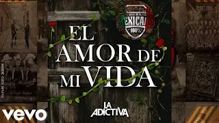 El Amor De Mi Vida - La Adictiva (Audio)