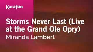 Storms Never Last (live at the Grand Ole Opry) - Miranda Lambert | Karaoke Version | KaraFun