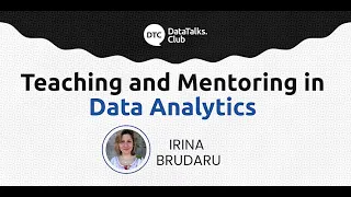 Teaching and Mentoring in Data Analytics - Irina Brudaru