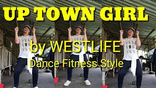 #Westlife #90s UP TOWN GIRL by WESTLIFE Dance fitness style