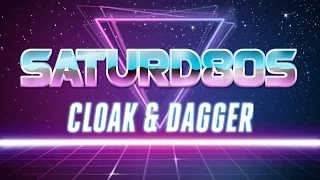 Saturd80s (Ep. 14): Cloak & Dagger