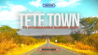 How to Drive to NYAMAPANDA MOZAMBIQUE - ZIMBABWE BORDER POST from Tete Town/ Route!!