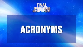 Acronyms | Final Jeopardy! | JEOPARDY!