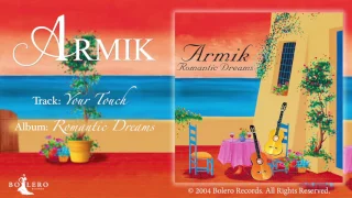 Armik – Your Touch - OFFICIAL - Nouveau Flamenco - Spanish Guitar