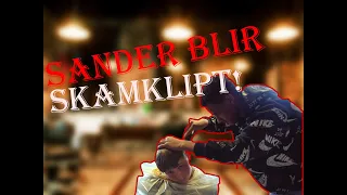 Sander Blir SKAMKLIPT!