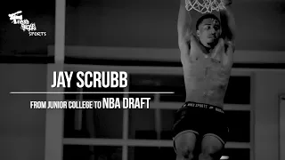 JAY SCRUBB from Junior College to NBA Draft !