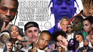 Celebrities talking about Travis Scott
