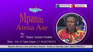 Mpanin Atenase is live with Nana Asante - Soaba on Oyerepa radio. (0242 799233) || 6-10-2022