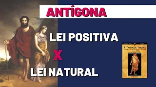 ANTÍGONA - A Trilogia Tebana (Sófocles) - Direito POSITIVO x Direito NATURAL