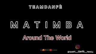 Remix Matimba Around The World Dj Around-G Mix X Dj Black-Mada TEAM DAN FÈ Remix