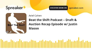 Beat the Shift Podcast – Draft & Auction Recap Episode w/ Justin Mason (made with Spreaker)