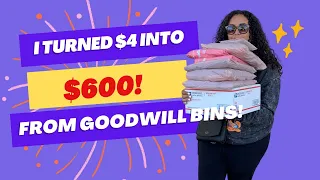 How I turned $4 into $600 from the Goodwill Bins!