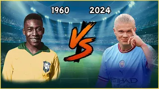 1960 Pele 🆚 2024 Haaland💪