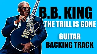 B.B. King - The Thrill Is Gone - Guitar Backing Track (The Best Version)