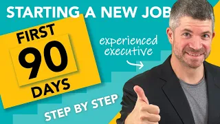 Starting a new job - FIRST 90 DAYS in a new job, and how to build a 90 day action plan step-by-step