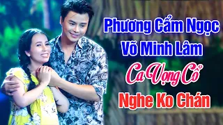 Phương Cẩm Ngọc, Võ Minh Lâm Song Ca Vọng Cổ Nghe Hoài Không Chán - Ca Vọng Cổ Hơi Dài Vạn Dặm