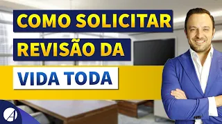 SAIBA COMO SOLICITAR A REVISÃO DA VIDA TODA