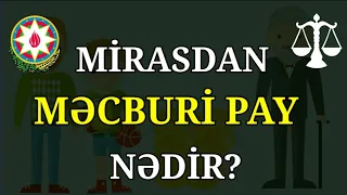 Kimlər mirasdan məcburi pay ala bilər ? (VƏSİYYƏTNAMƏ yazılsa belə)