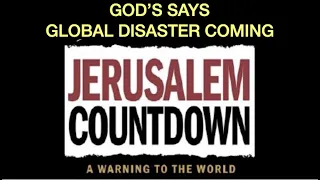 BYT-30 GOD SAYS A GLOBAL DISASTER IS COMING--JERUSALEM'S COUNTDOWN & THE WARNING TO THE WORLD