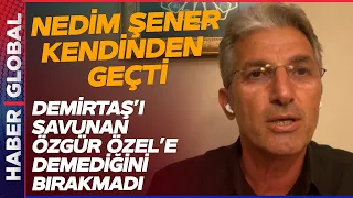 Nedim Şener Özgür Özel'e Demediğini Bırakmadı: Ne Hukuku Ulan