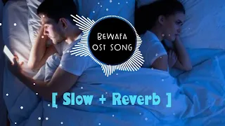 Bewafa OST _ [ Slow & Reverb ] #reverb #slowed_ #tiktok_ #sad_status