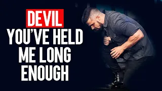 Prayer for you Steven Furtick Devil You’ve Held Me Long Enough