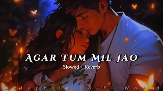 Agar Tum Mil Jao Lofi (Slowed+Reverb) | Shreya Ghoshal, Anu Malik,Emraan H | Melophile Lo-Fi World