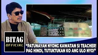 BITAG: "TUTUKTUKAN KO ULO NYO! PAG DI NAPATUNAYAN NA KAWATAN SI TEACHER!"