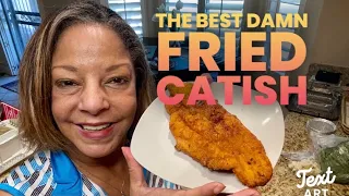 The Best Damn Fried Catfish | How to fry Catfish