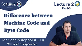 Lecture 2-3 || Difference between Machine Code and Byte Code - SCALive