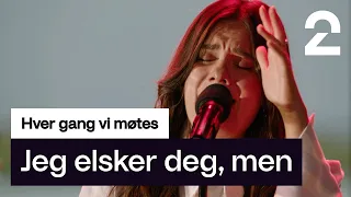 Emelie Hollow tolker «Jeg elsker deg, men» av Ramón | Hver gang vi møtes | TV 2