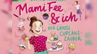 Mami Fee & ich _Der große cupcakezauber / Antolin geschichten/Gute Nacht Geschichten 🎇