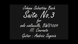 Johann Sebastian Bach : Suite No.3 for solo violincello, BWV1009 - Andrés Segovia