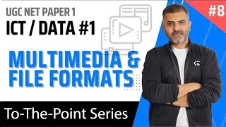 8. Multimedia and File Formats - Data .1 - ICT | December 2023 UGC NET Paper 1 | Bharat Kumar