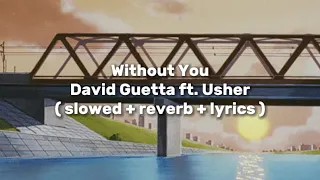 David Guetta ft. Usher - Without You ( slowed + reverb + lyrics )