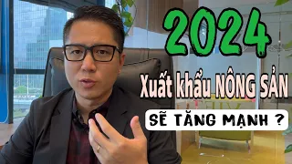 XUẤT KHẨU NÔNG SẢN năm 2024 có thể sẽ TĂNG MẠNH - VIETGO