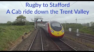 A Train Drivers View. Rugby - Stafford. A journey down the Trent Valley part of the UK West Coast ML