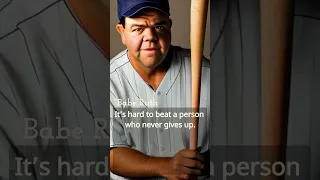 Babe Ruth Quote - It’s hard to beat a person who never gives up.