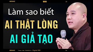 CÁCH NHÌN NGƯỜI để nhận biết Ai Thật Lòng Ai Giả Tạo với mình - Vấn Đáp Thầy Thích Pháp Hòa